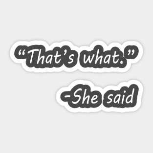 That's What She Said Sticker